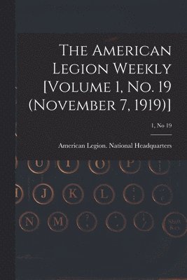 bokomslag American Legion Weekly [Volume 1, No. 19 (November 7, 1919)]; 1, no 19