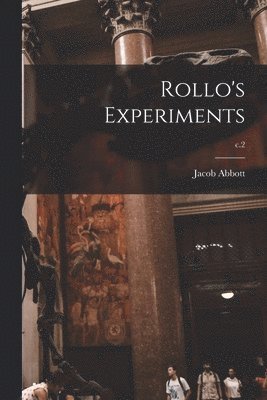 Jacob 1803-1879 Abbott - Rollo's Experiments; c.2, Häftad