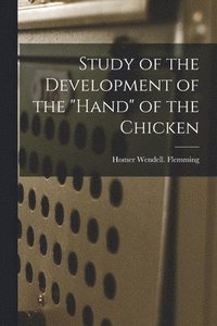 bokomslag Study of the Development of the 'hand' of the Chicken