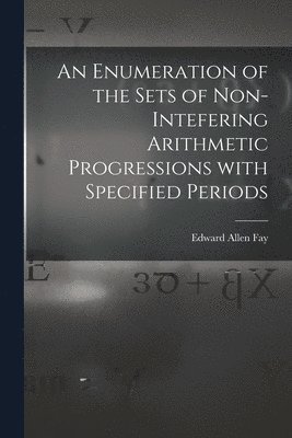 bokomslag An Enumeration of the Sets of Non-intefering Arithmetic Progressions With Specified Periods