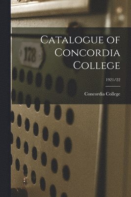 Catalogue of Concordia College; 1921/22 1