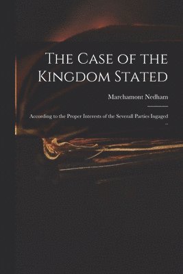 Marchamont 1620-1678 Nedham - Case of the Kingdom Stated, Häftad