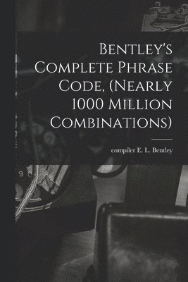 Bentley's Complete Phrase Code, (nearly 1000 Million Combinations) 1