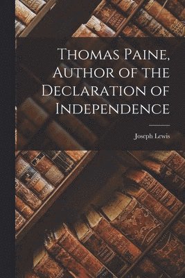 Thomas Paine, Author of the Declaration of Independence 1