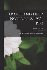 bokomslag Travel and Field Notebooks, 1935-1973; Journal 12 (1971)