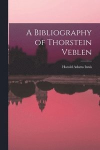 bokomslag A Bibliography of Thorstein Veblen