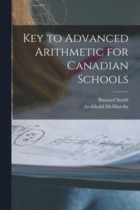 bokomslag Key to Advanced Arithmetic for Canadian Schools [microform]