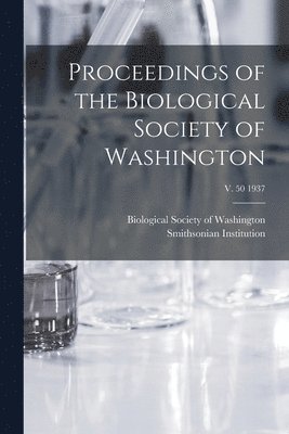 Proceedings of the Biological Society of Washington; v. 50 1937 1