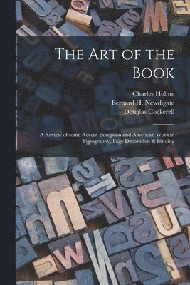 The Art of the Book; a Review of Some Recent European and American Work in Typography, Page Decoration & Binding 1