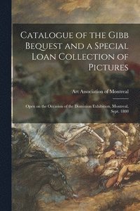 bokomslag Catalogue of the Gibb Bequest and a Special Loan Collection of Pictures [microform]