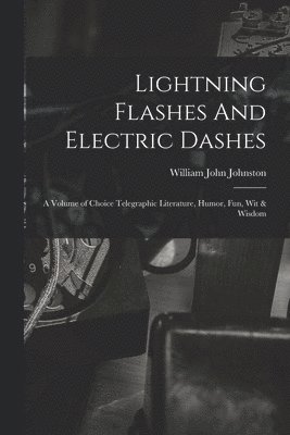 bokomslag Lightning Flashes And Electric Dashes