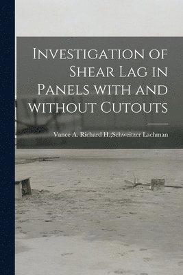 Investigation of Shear Lag in Panels With and Without Cutouts 1