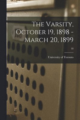University of Toronto - Varsity, October 19, 1898 - March 20, 1899; 18, Häftad