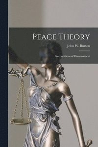 bokomslag Peace Theory: Preconditions of Disarmament