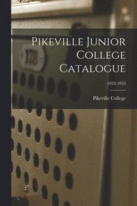 bokomslag Pikeville Junior College Catalogue; 1952-1953