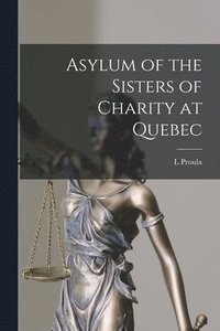 bokomslag Asylum of the Sisters of Charity at Quebec [microform]