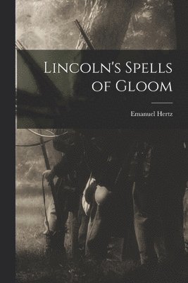 Lincoln's Spells of Gloom 1