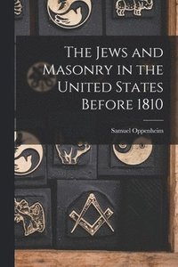 bokomslag The Jews and Masonry in the United States Before 1810