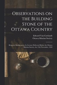 bokomslag Observations on the Building Stone of the Ottawa Country [microform]