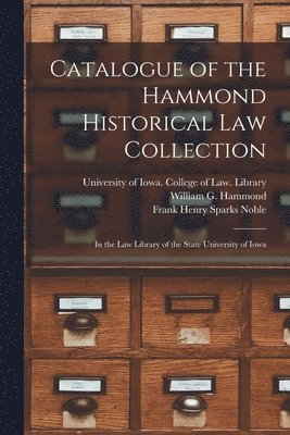 Catalogue of the Hammond Historical Law Collection 1