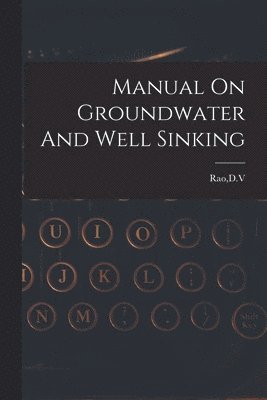bokomslag Manual On Groundwater And Well Sinking