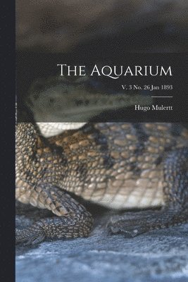 The Aquarium; v. 3 no. 26 Jan 1893 1