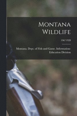 Montana Wildlife; 1967 FEB 1