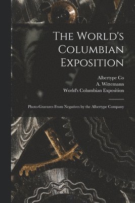 Albertype Co, A Wittemann (Firm), World's Columbian Exposition (1893 - World's Columbian Exposition, Häftad