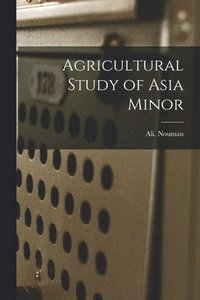 bokomslag Agricultural Study of Asia Minor