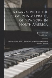 bokomslag A Narrative of the Life of John Marrant, of New York, in North America