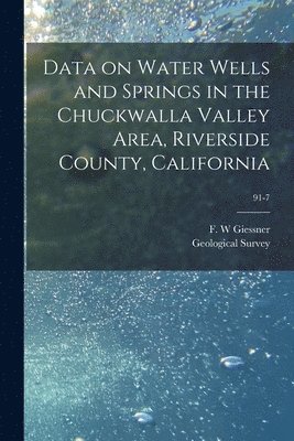 Data on Water Wells and Springs in the Chuckwalla Valley Area, Riverside County, California; 91-7 1