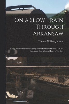 On a Slow Train Through Arkansaw 1