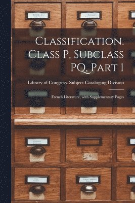 bokomslag Classification. Class P, Subclass PQ, Part 1: French Literature, With Supplementary Pages