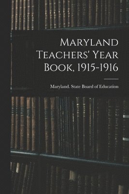 Maryland Teachers' Year Book, 1915-1916 1