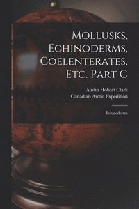 bokomslag Mollusks, Echinoderms, Coelenterates, Etc. Part C [microform]