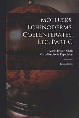 bokomslag Mollusks, Echinoderms, Coelenterates, Etc. Part C [microform]