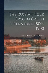 bokomslag The Russian Folk Epos in Czech Literature, 1800-1900