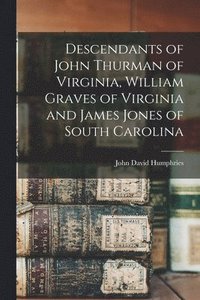 bokomslag Descendants of John Thurman of Virginia, William Graves of Virginia and James Jones of South Carolina