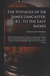 bokomslag Voyages of Sir James Lancaster, Kt., to the East Indies