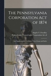 bokomslag The Pennsylvania Corporation Act of 1874