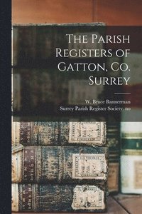 bokomslag The Parish Registers of Gatton, Co. Surrey