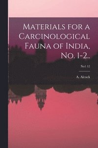 bokomslag Materials for a Carcinological Fauna of India, No. 1-2..; no1 12