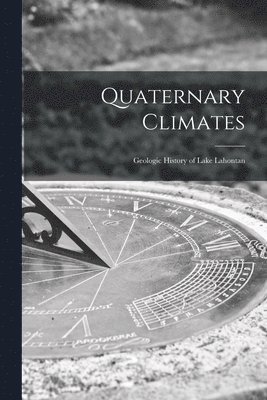 bokomslag Quaternary Climates: Geologic History of Lake Lahontan