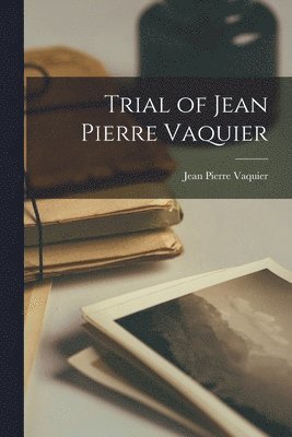 Trial of Jean Pierre Vaquier 1