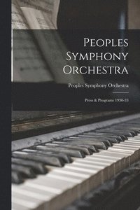 bokomslag Peoples Symphony Orchestra: Press & Programs 1930-33