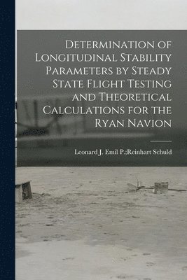 Determination of Longitudinal Stability Parameters by Steady State Flight Testing and Theoretical Calculations for the Ryan Navion 1