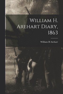 bokomslag William H. Arehart Diary, 1863