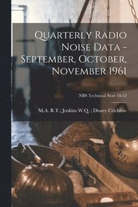 bokomslag Quarterly Radio Noise Data - September, October, November 1961; NBS Technical Note 18-12