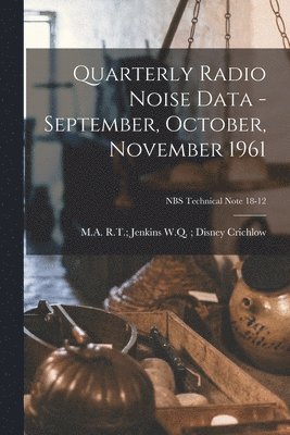 Quarterly Radio Noise Data - September, October, November 1961; NBS Technical Note 18-12 1