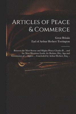 Great Britain, Arthur Herbert Earl of Torrington - Articles of Peace & Commerce, Häftad